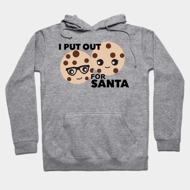 I Put Out For Santa Hoodie by Nataliatcha23